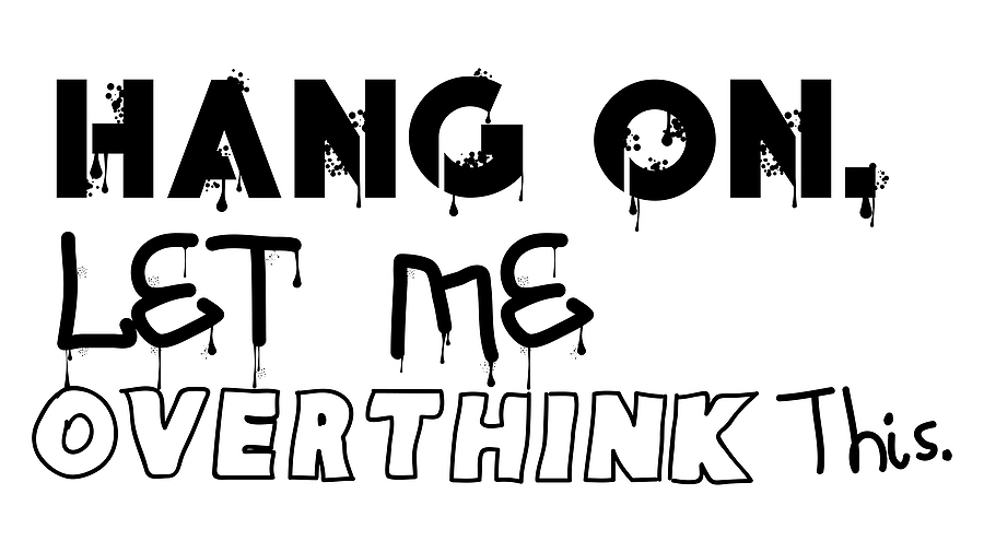 Overthinking